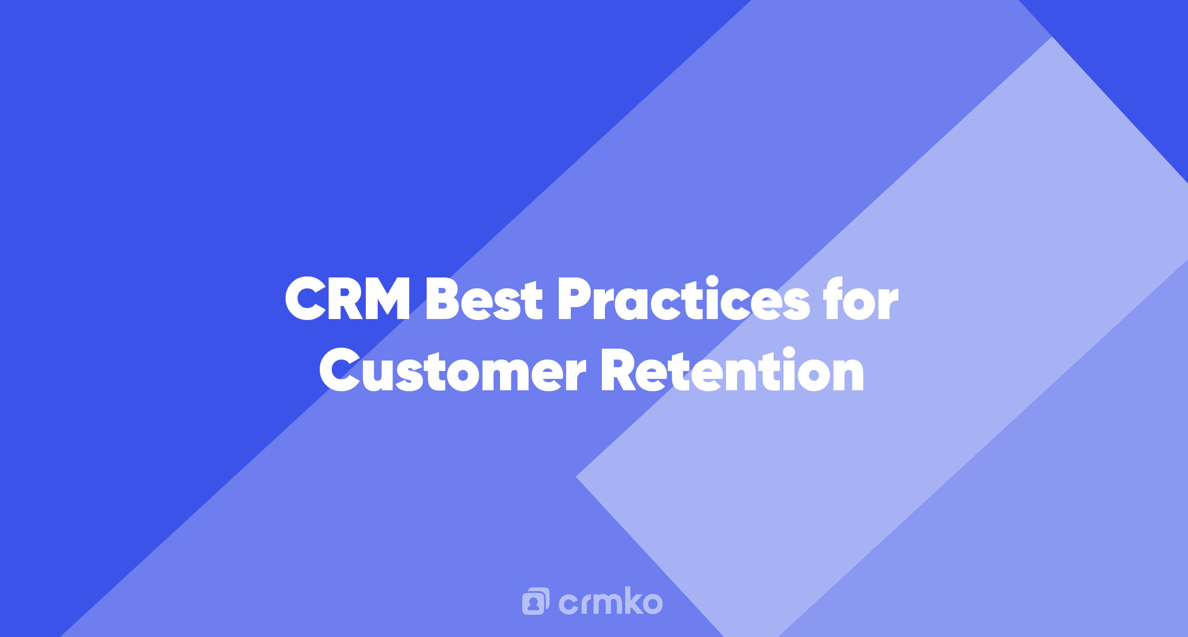 Article | CRM Best Practices for Customer Retention