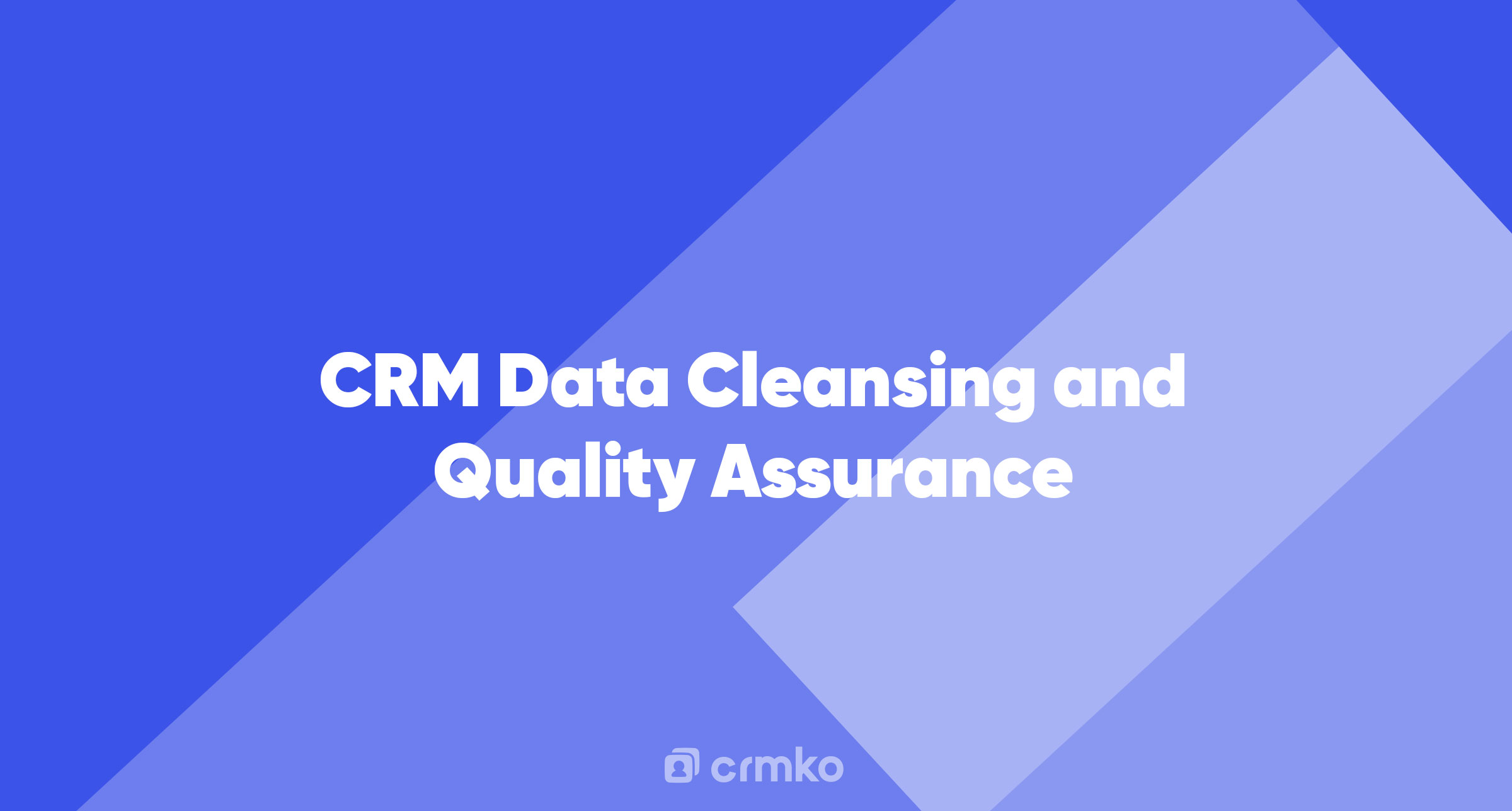 Article | CRM Data Cleansing and Quality Assurance
