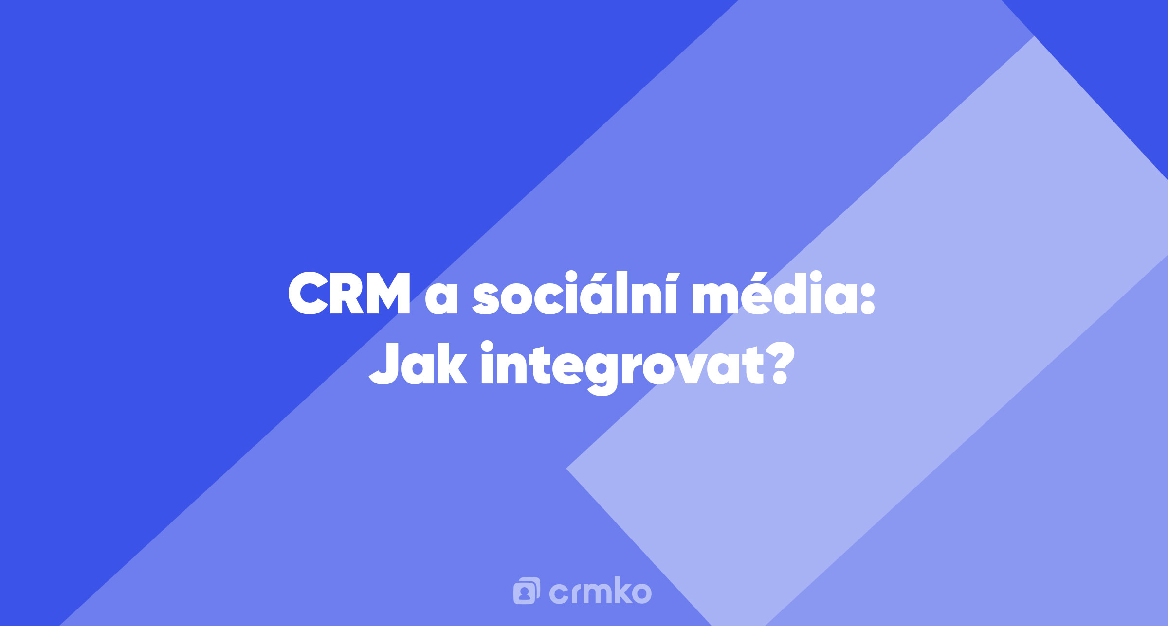 Článek | CRM a sociální média: Jak integrovat?