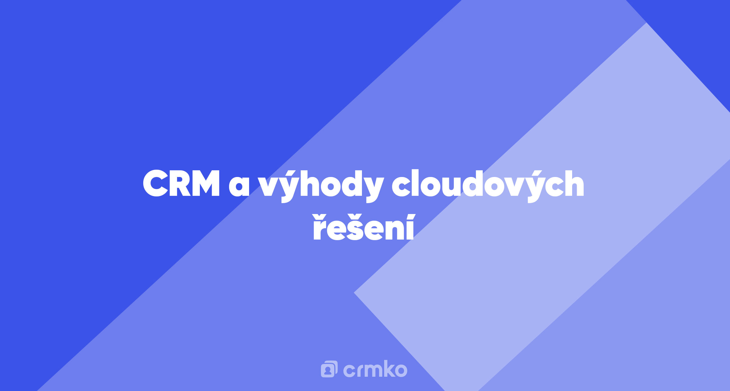 Článek | CRM a výhody cloudových řešení