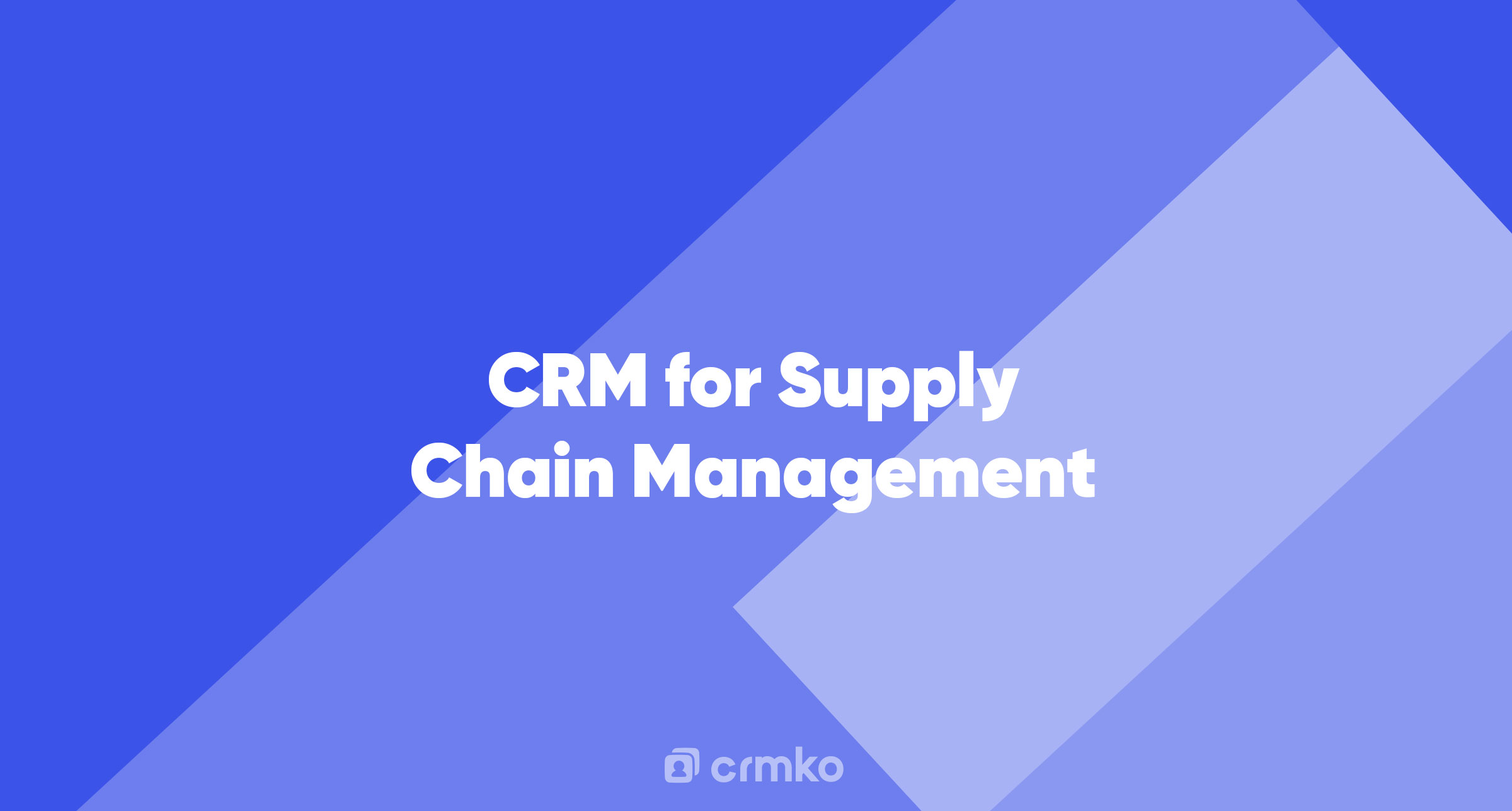 Article | CRM for Supply Chain Management