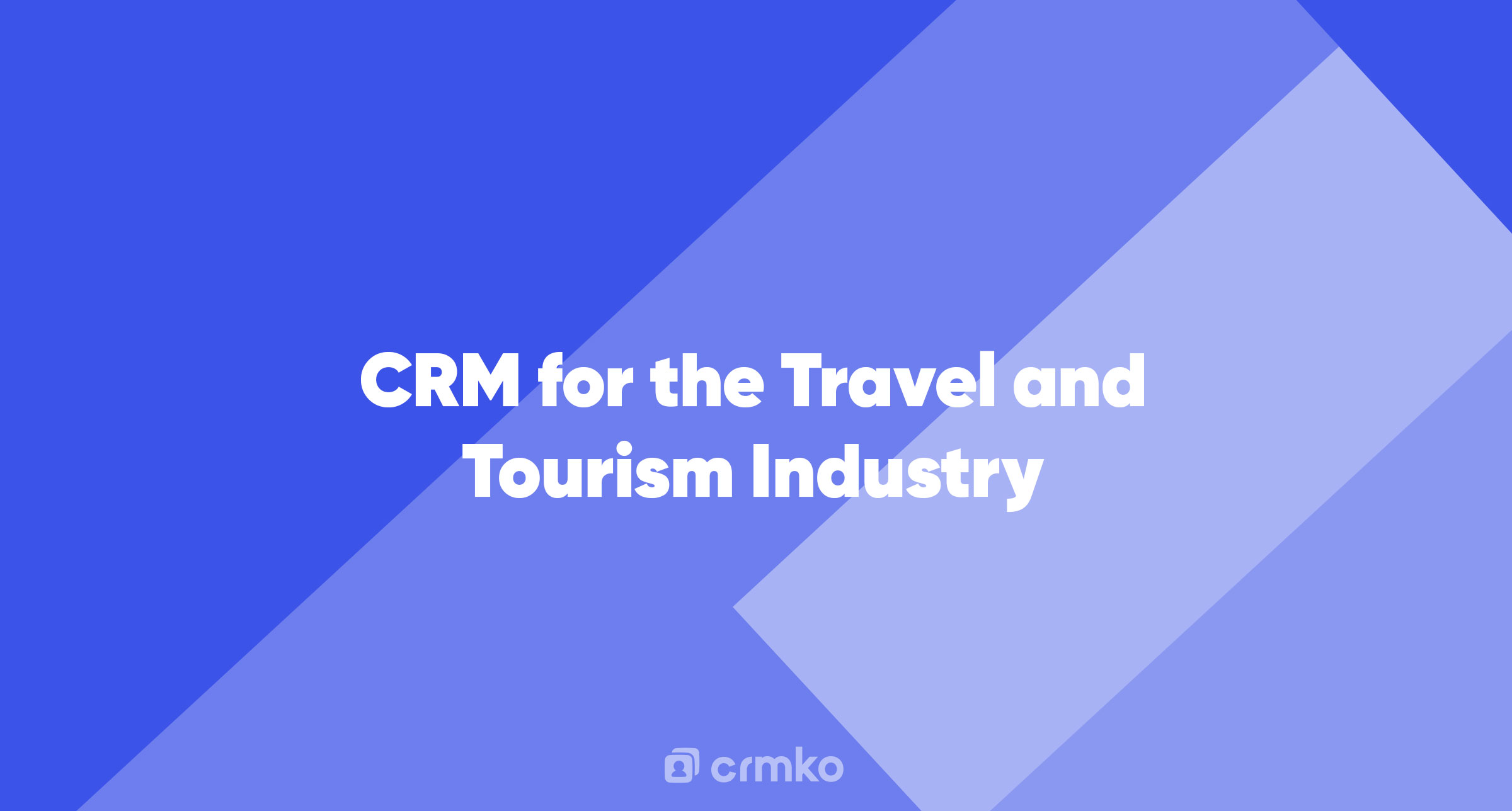 Article | CRM for the Travel and Tourism Industry