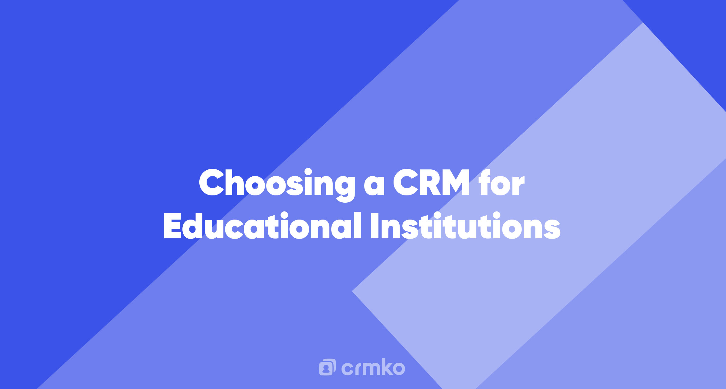 Article | Choosing a CRM for Educational Institutions
