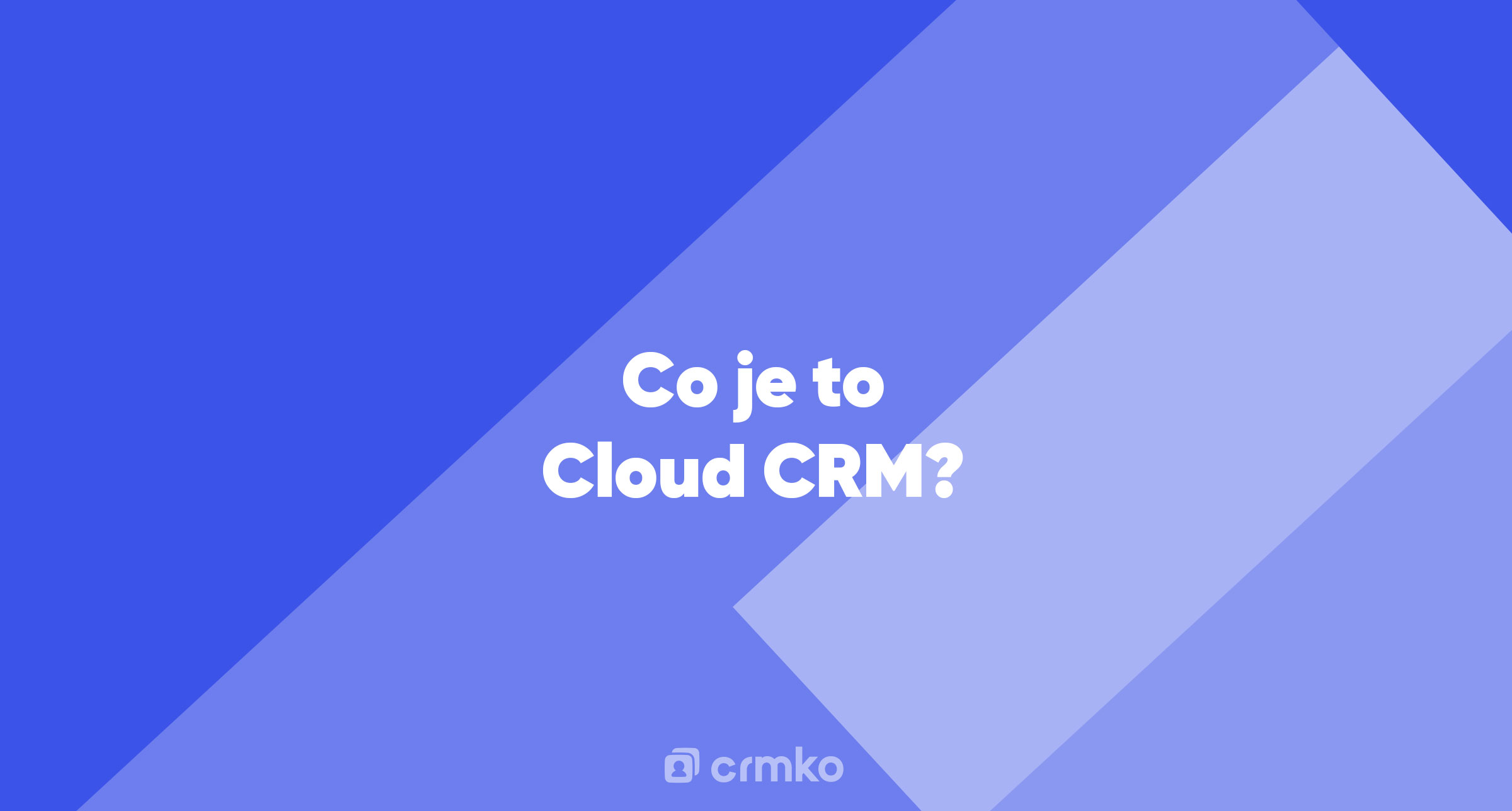 Článek | Co je to Cloud CRM?