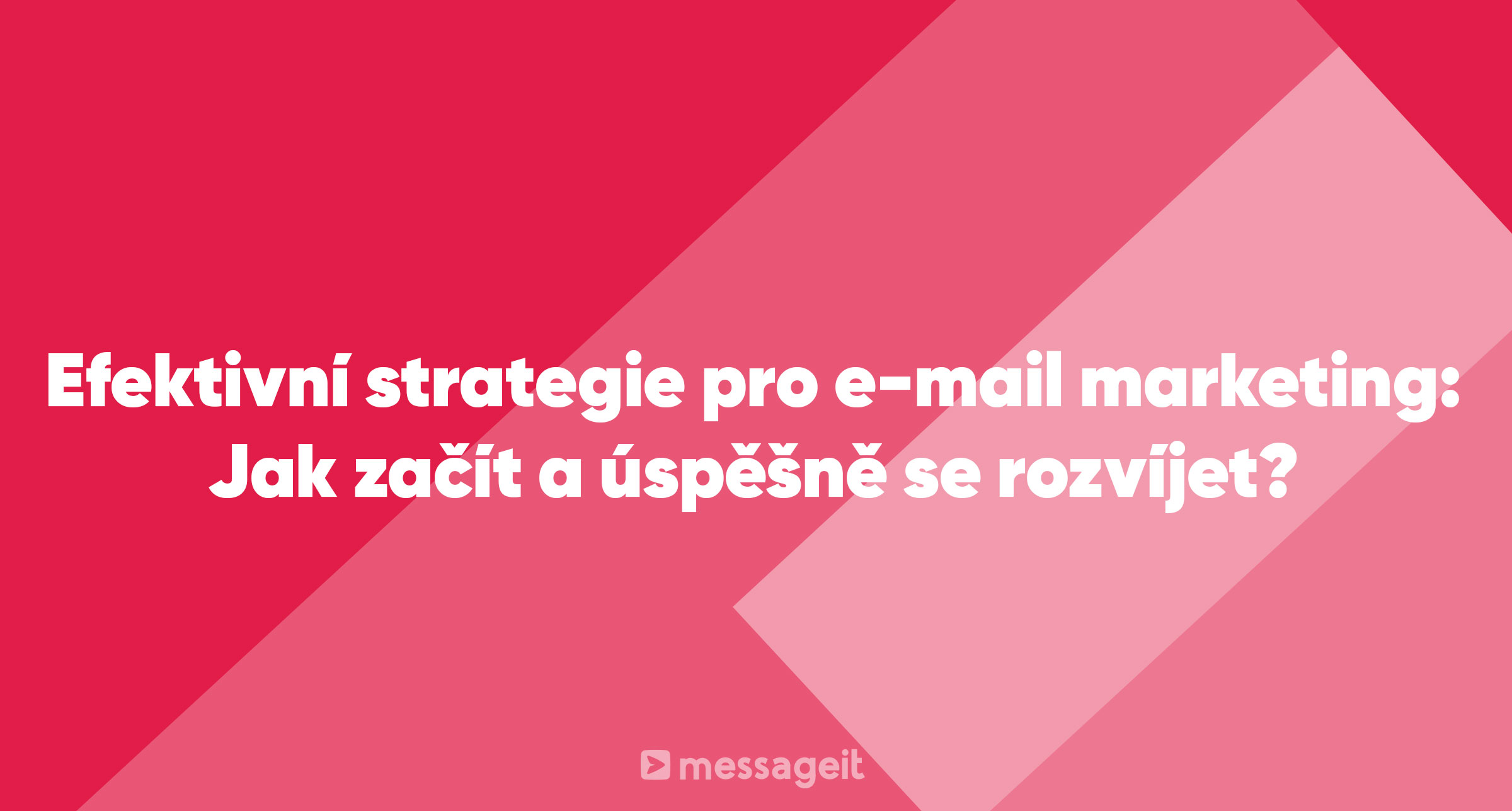 Článek | Efektivní strategie pro e-mail marketing: Jak začít a úspěšně se rozvíjet?