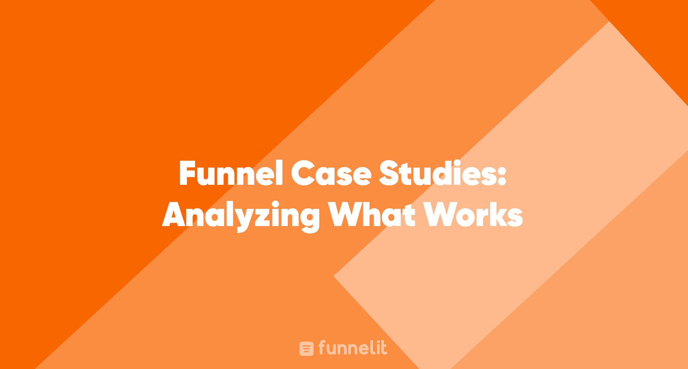 Article | Funnel Case Studies: Analyzing What Works