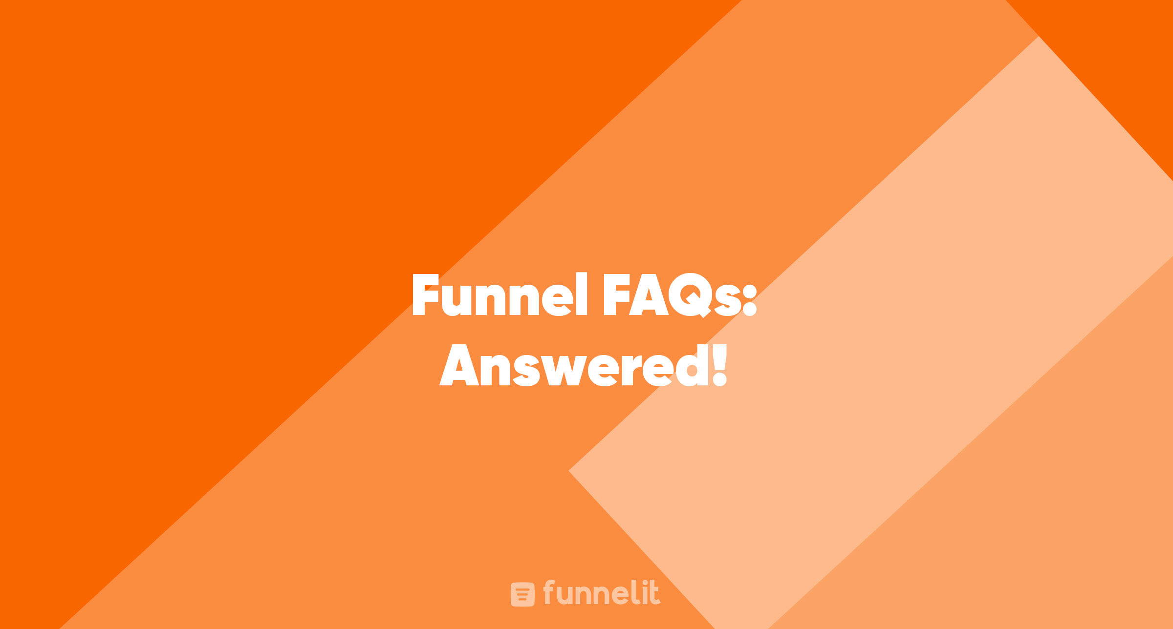 Article | Funnel FAQs: Answered!