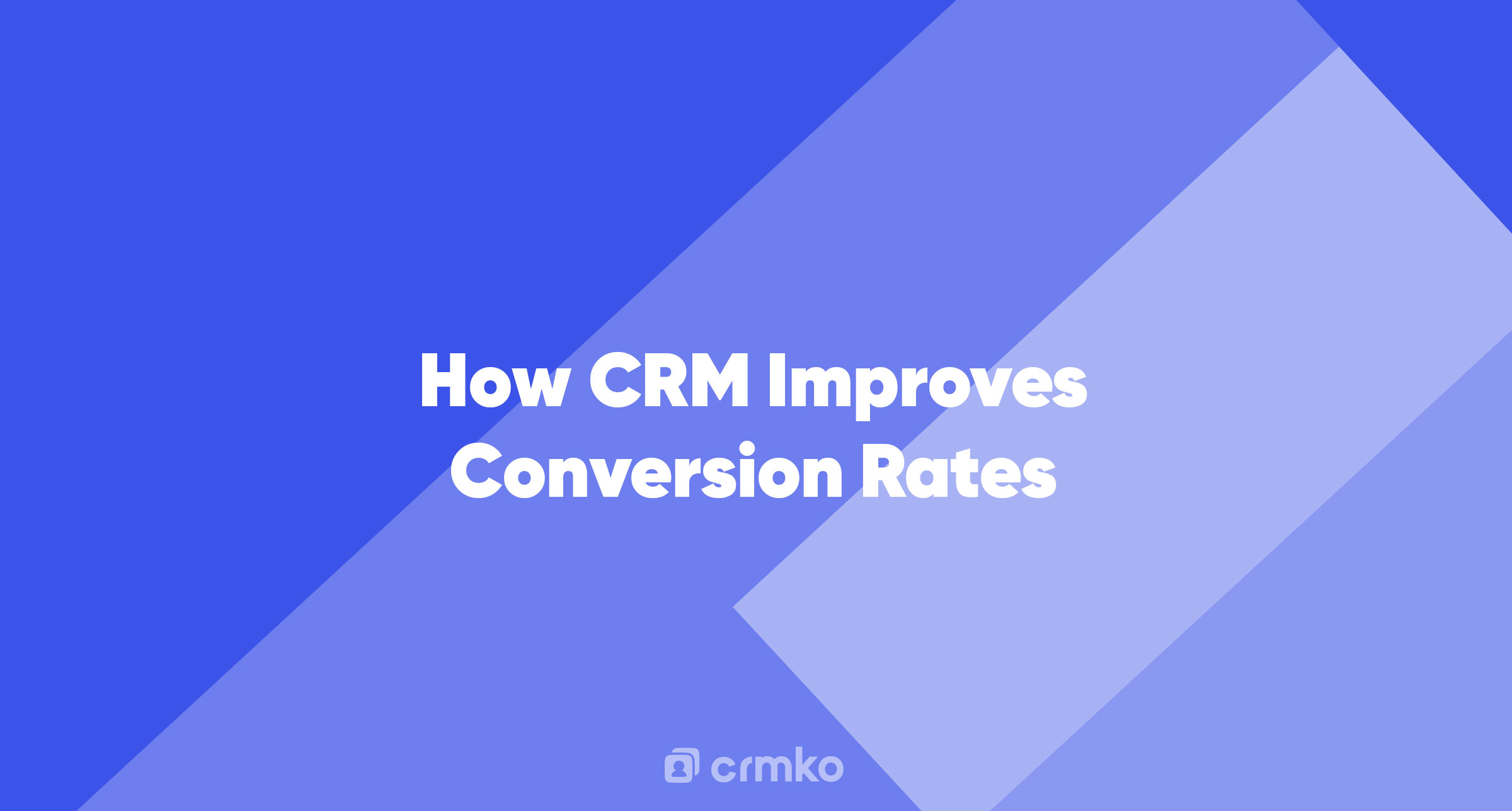 Article | How CRM Improves Conversion Rates