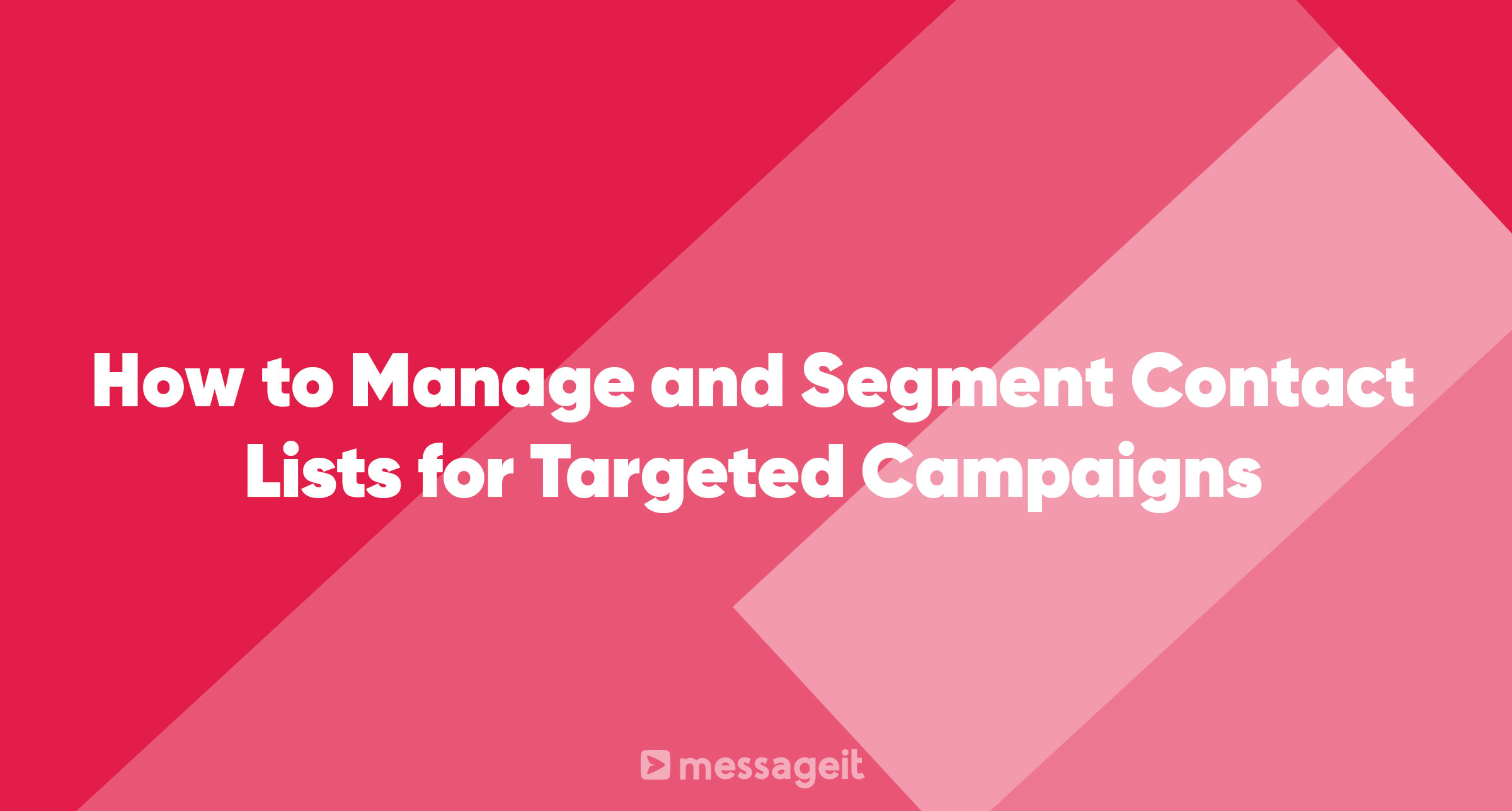 Article | How to Manage and Segment Contact Lists for Targeted Campaigns