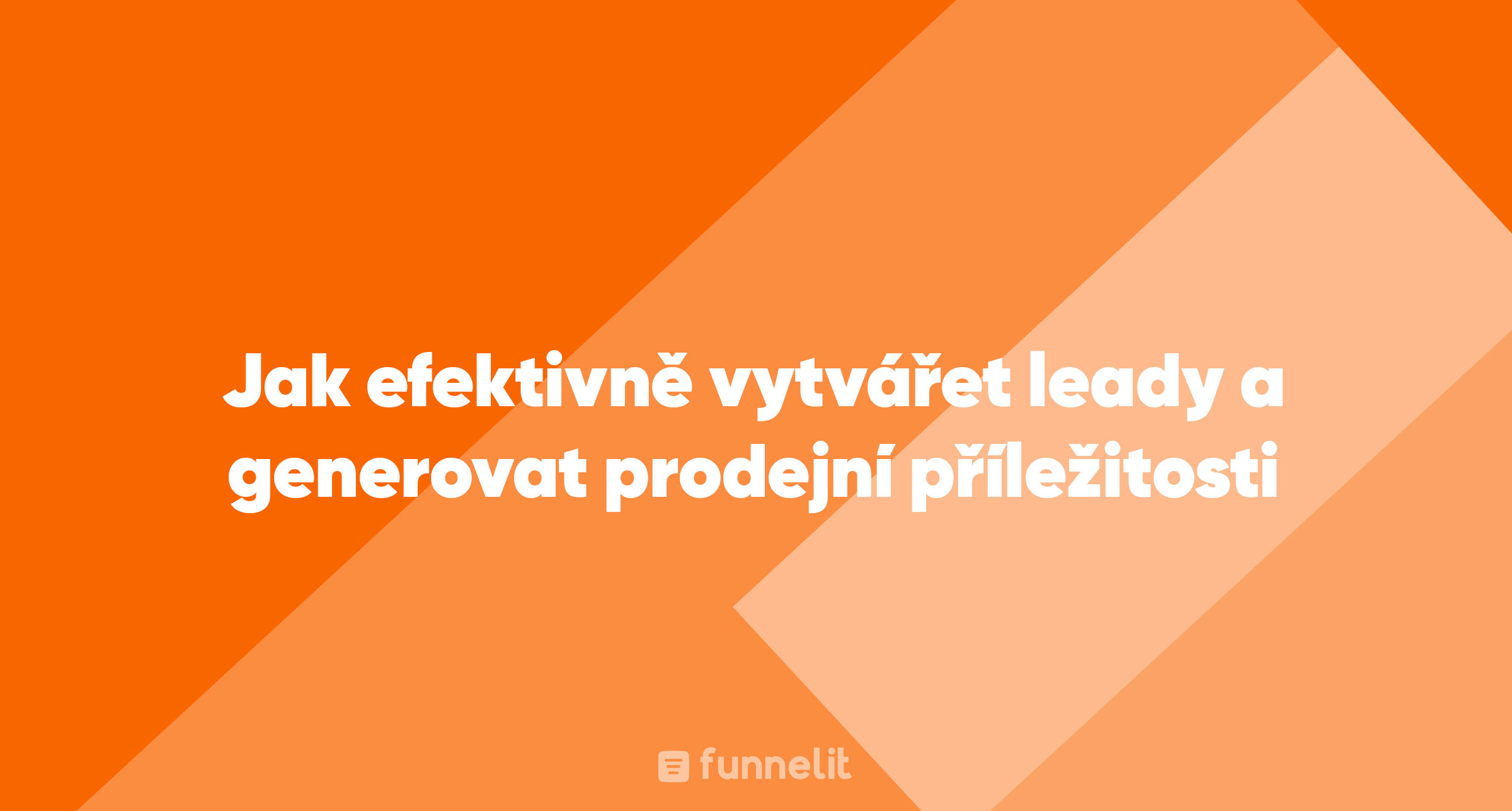 Článek | Jak efektivně vytvářet leady a generovat prodejní příležitosti