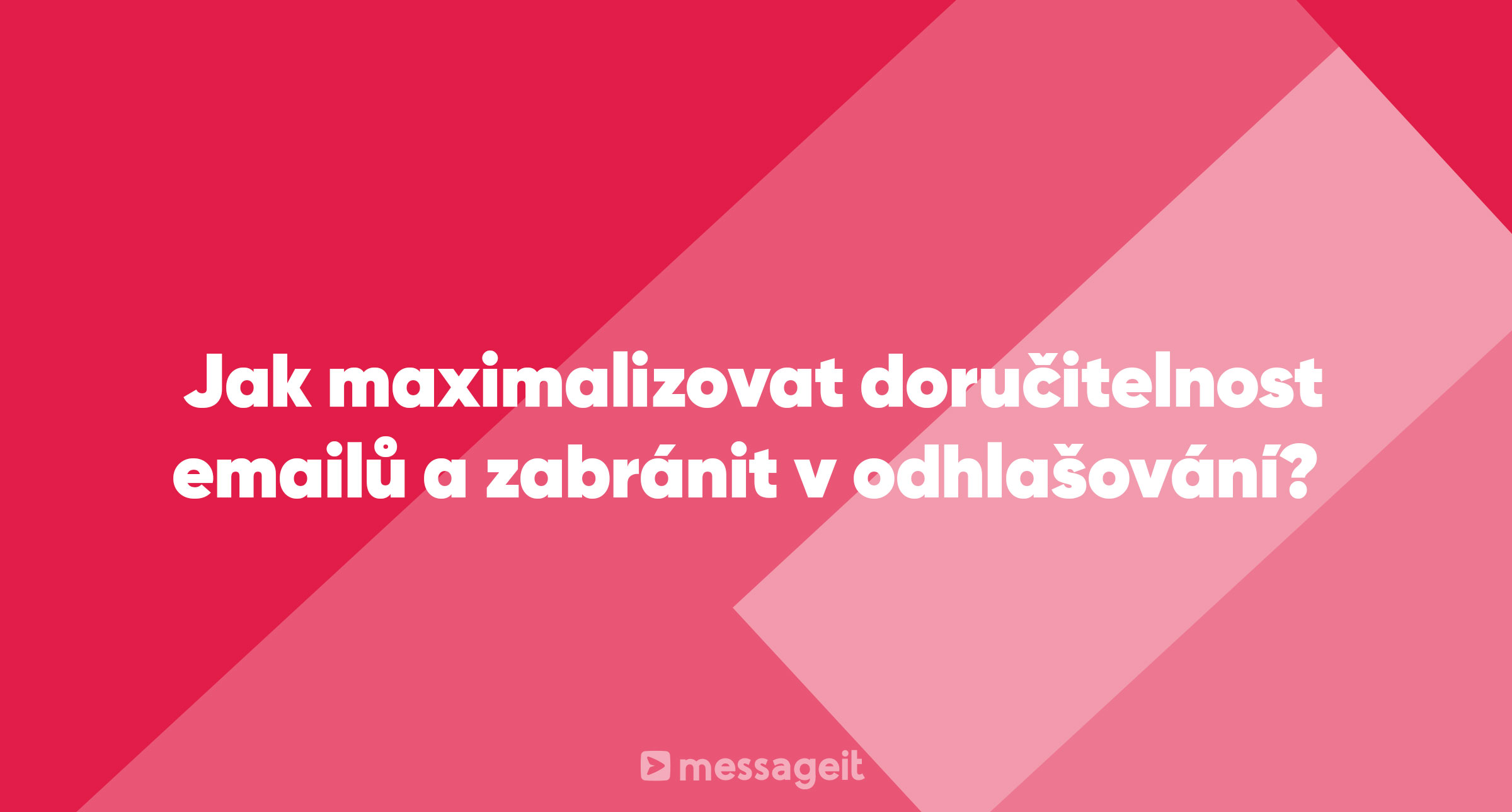 Článek | Jak maximalizovat doručitelnost emailů a zabránit v odhlašování? 