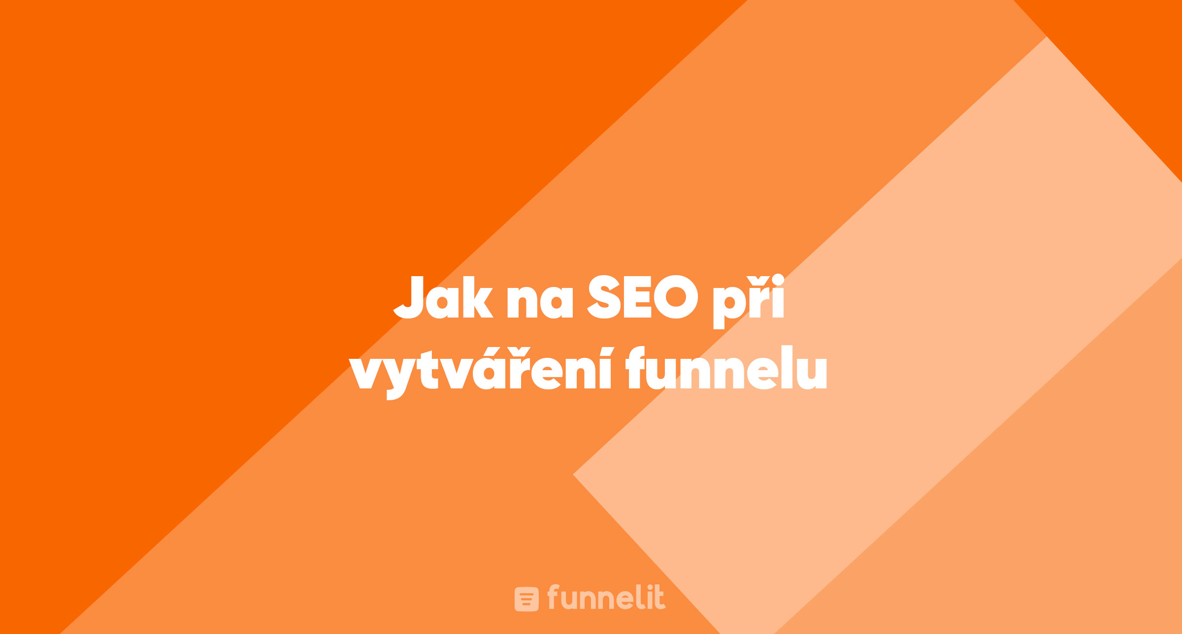 Článek | Jak na SEO při vytváření funnelu