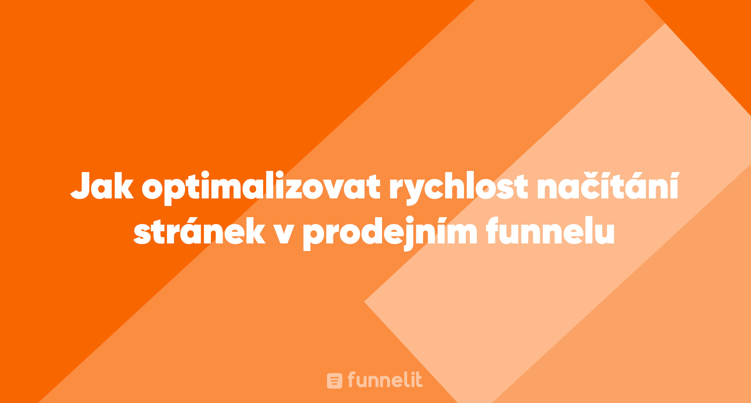 Článek | Jak optimalizovat rychlost načítání stránek v prodejním funnelu