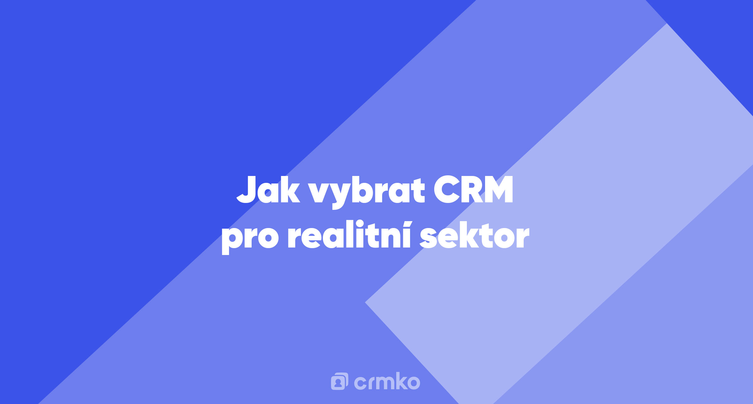 Článek | Jak vybrat CRM pro realitní sektor