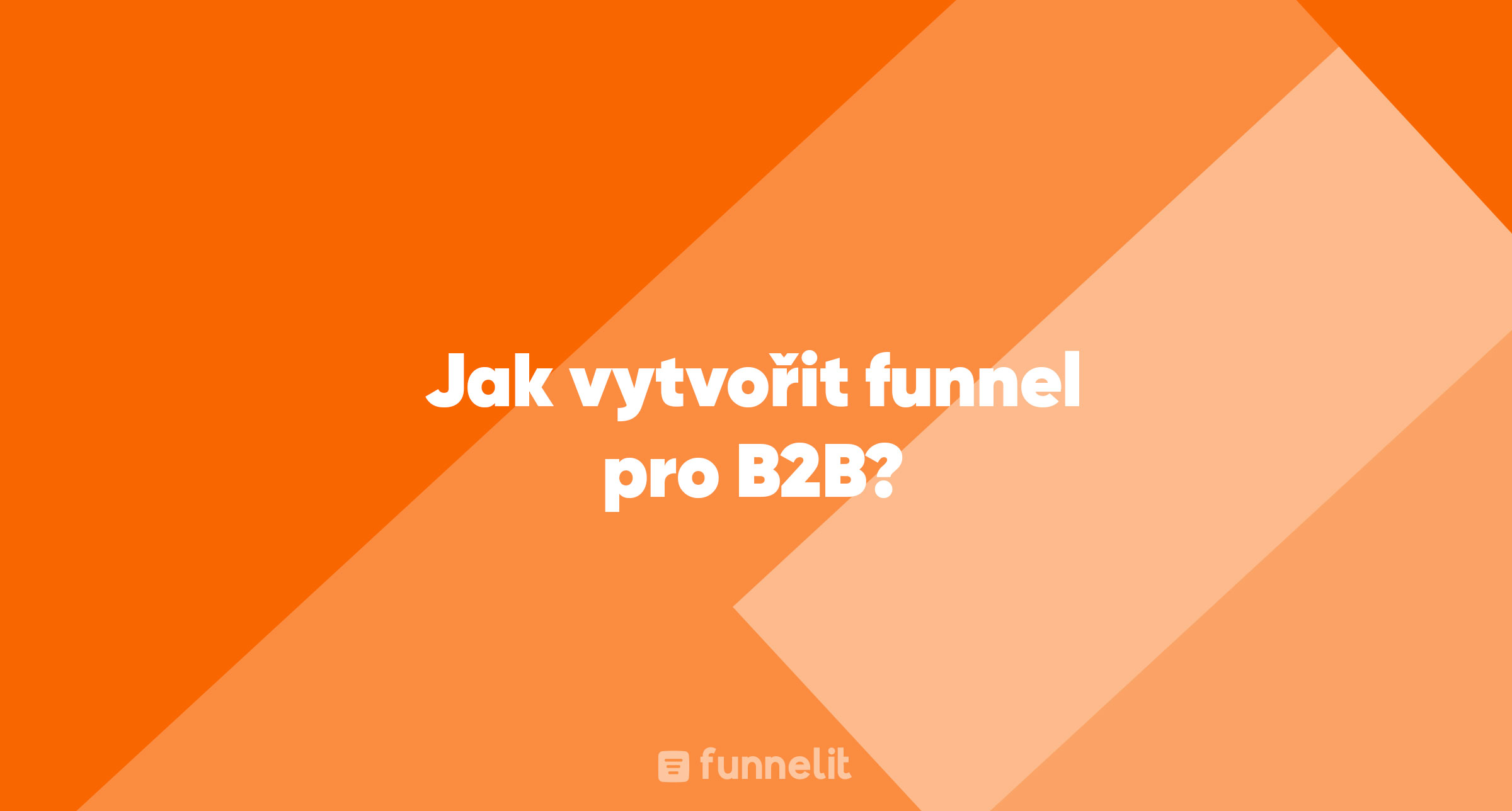 Článek | Jak vytvořit funnel pro B2B?
