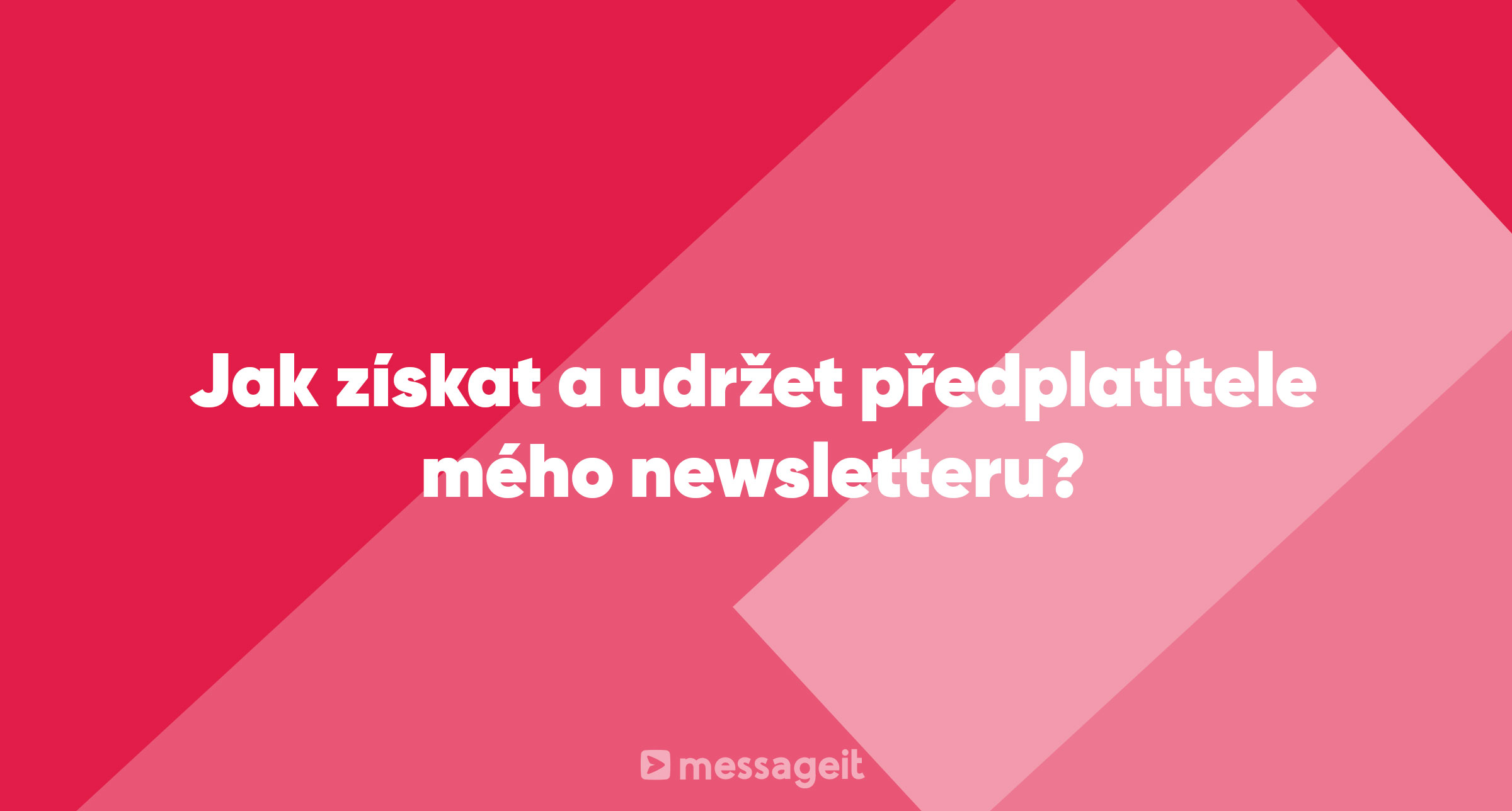 Článek | Jak získat a udržet předplatitele mého newsletteru?