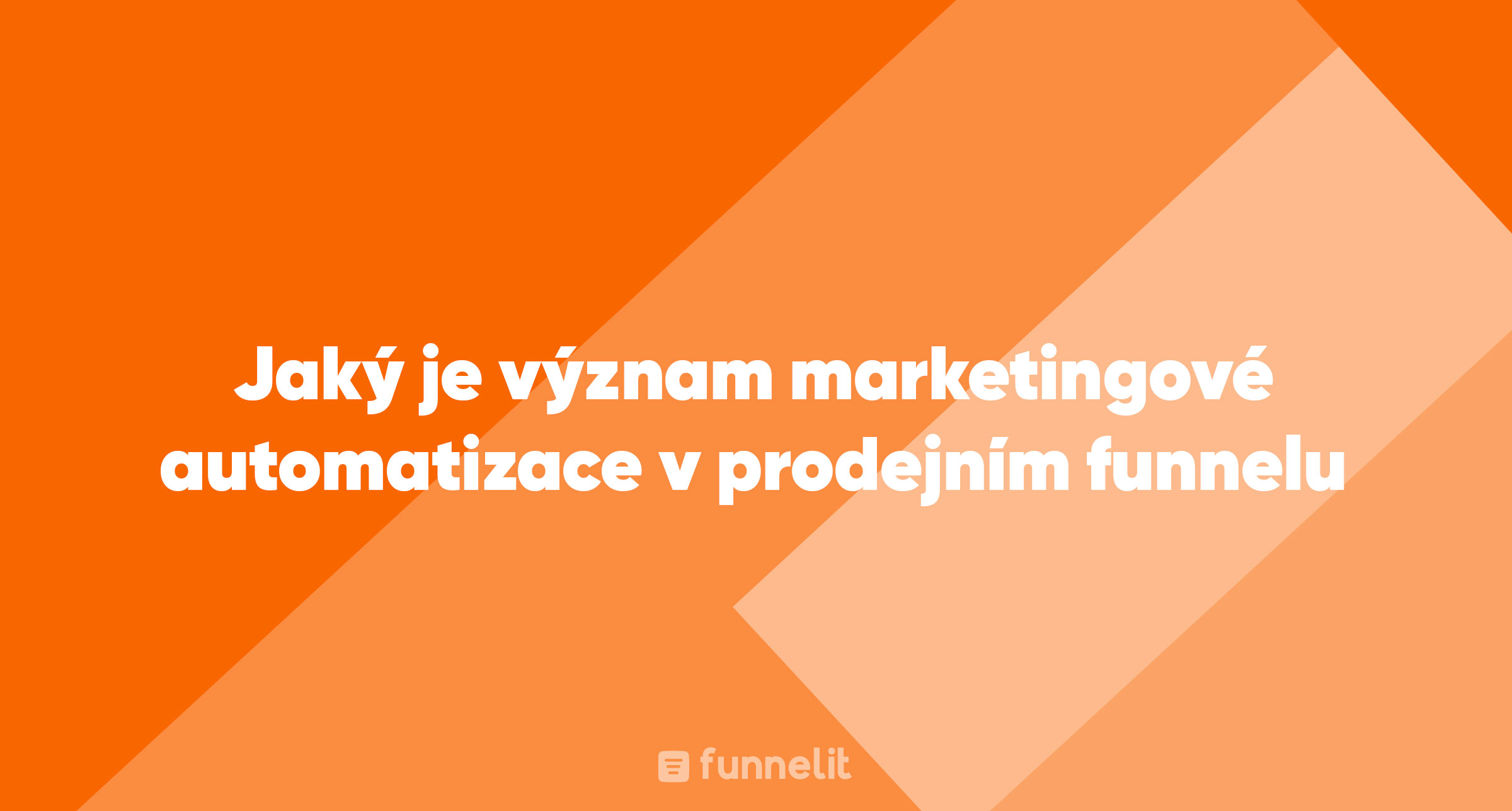 Článek | Jaký je význam marketingové automatizace v prodejním funnelu