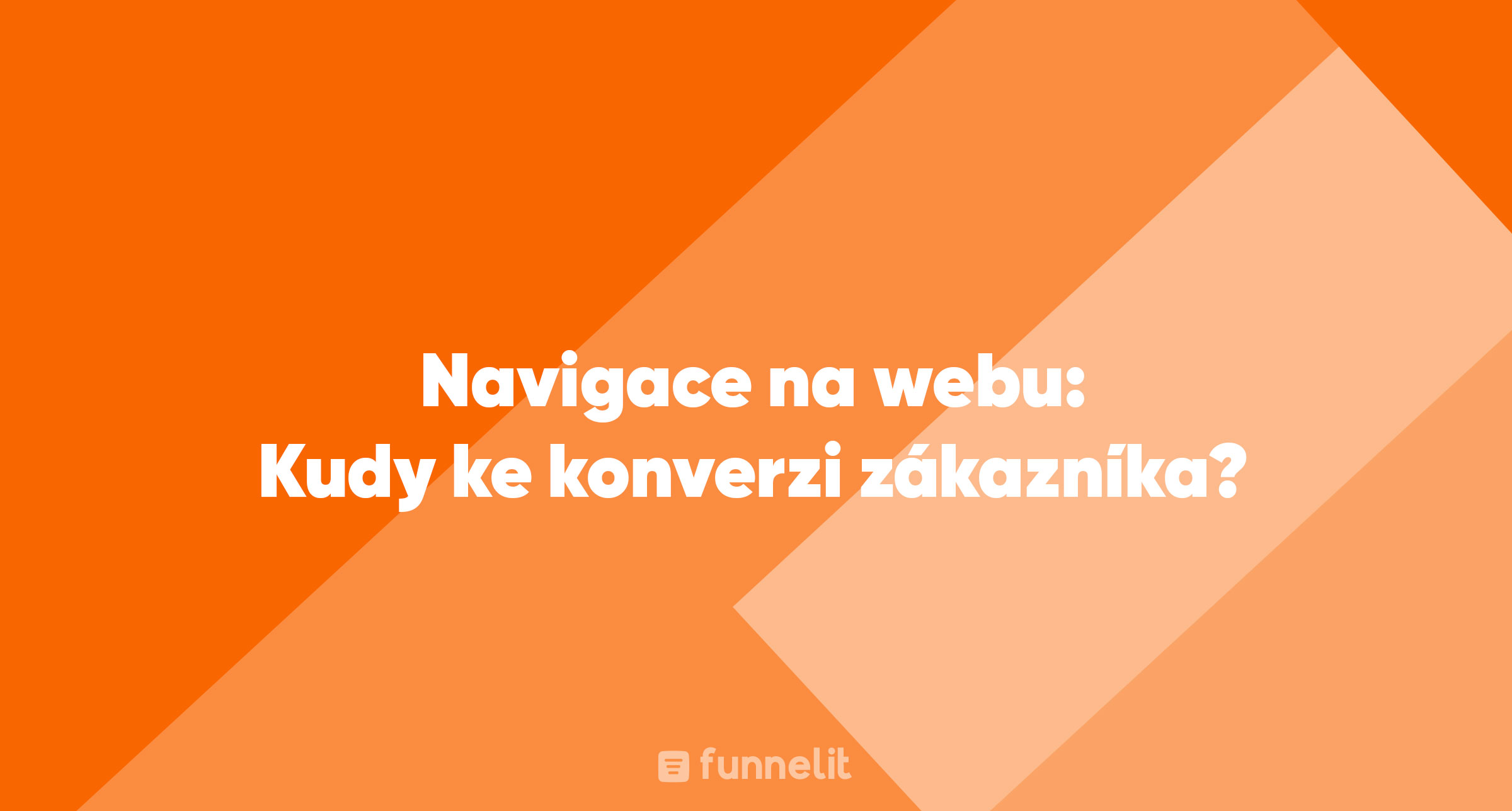 Článek | Navigace na webu: Kudy ke konverzi zákazníka?