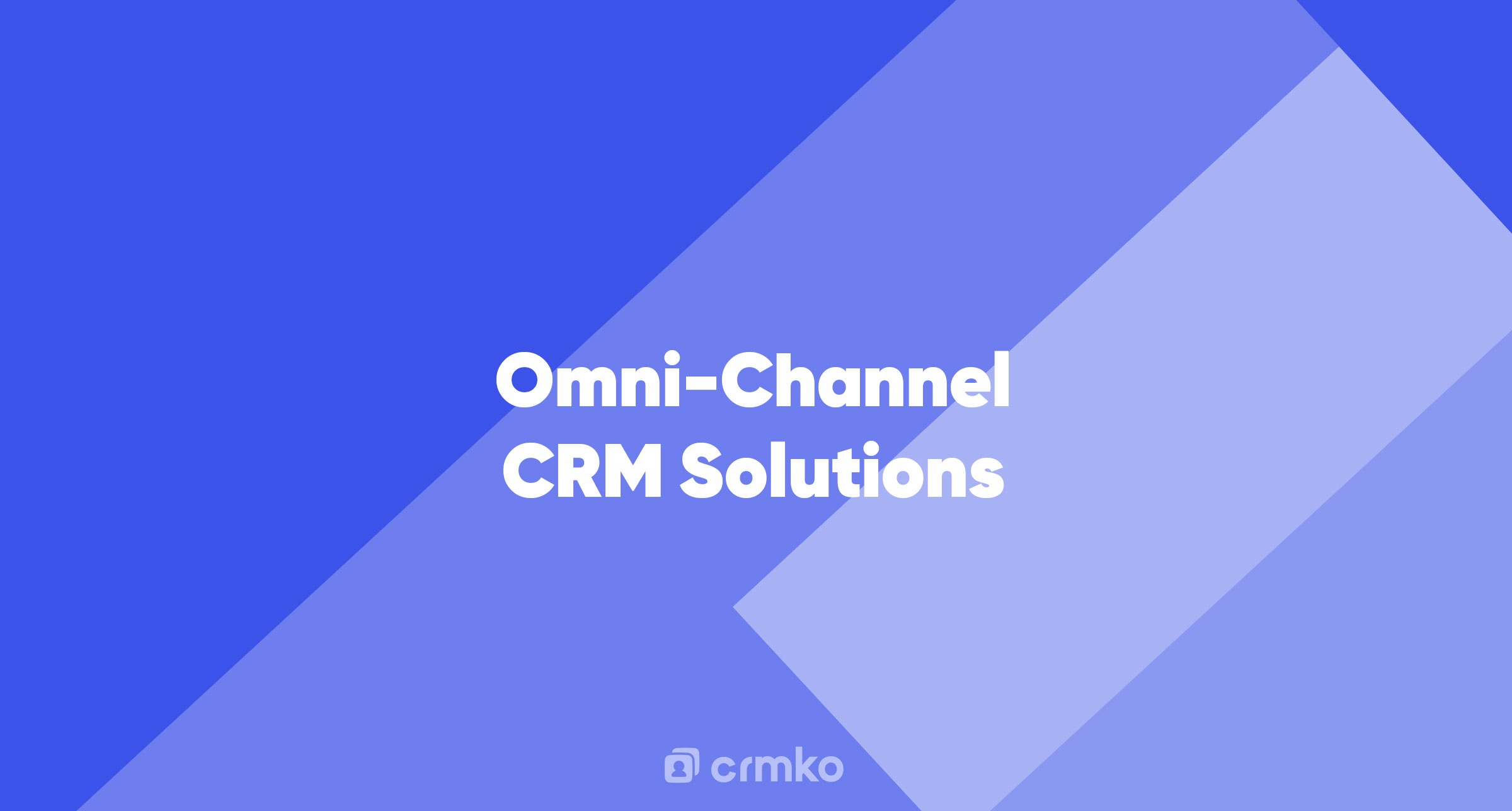 Article | Omni-Channel CRM Solutions