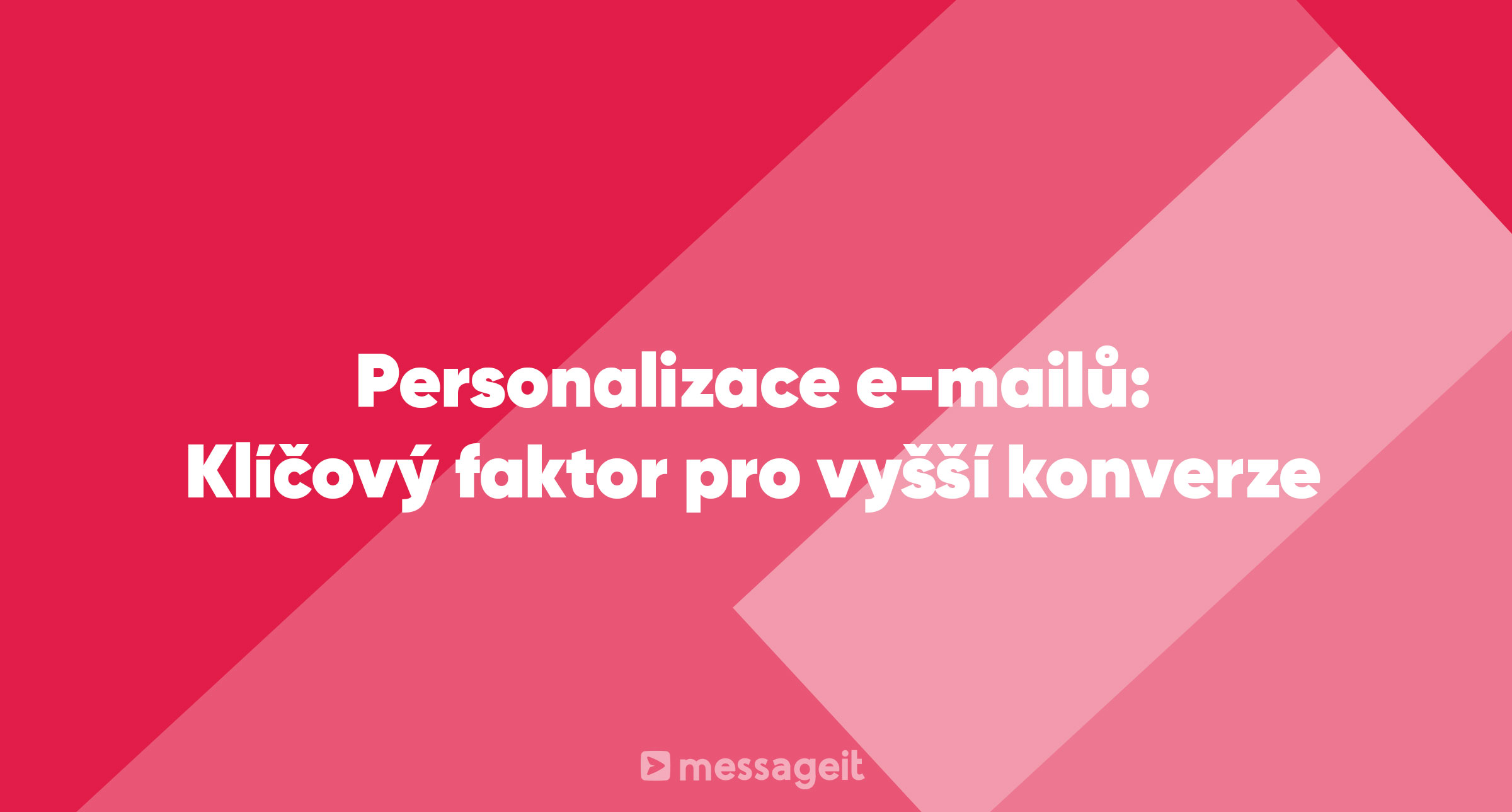 Článek | Personalizace e-mailů: Klíčový faktor pro vyšší konverze