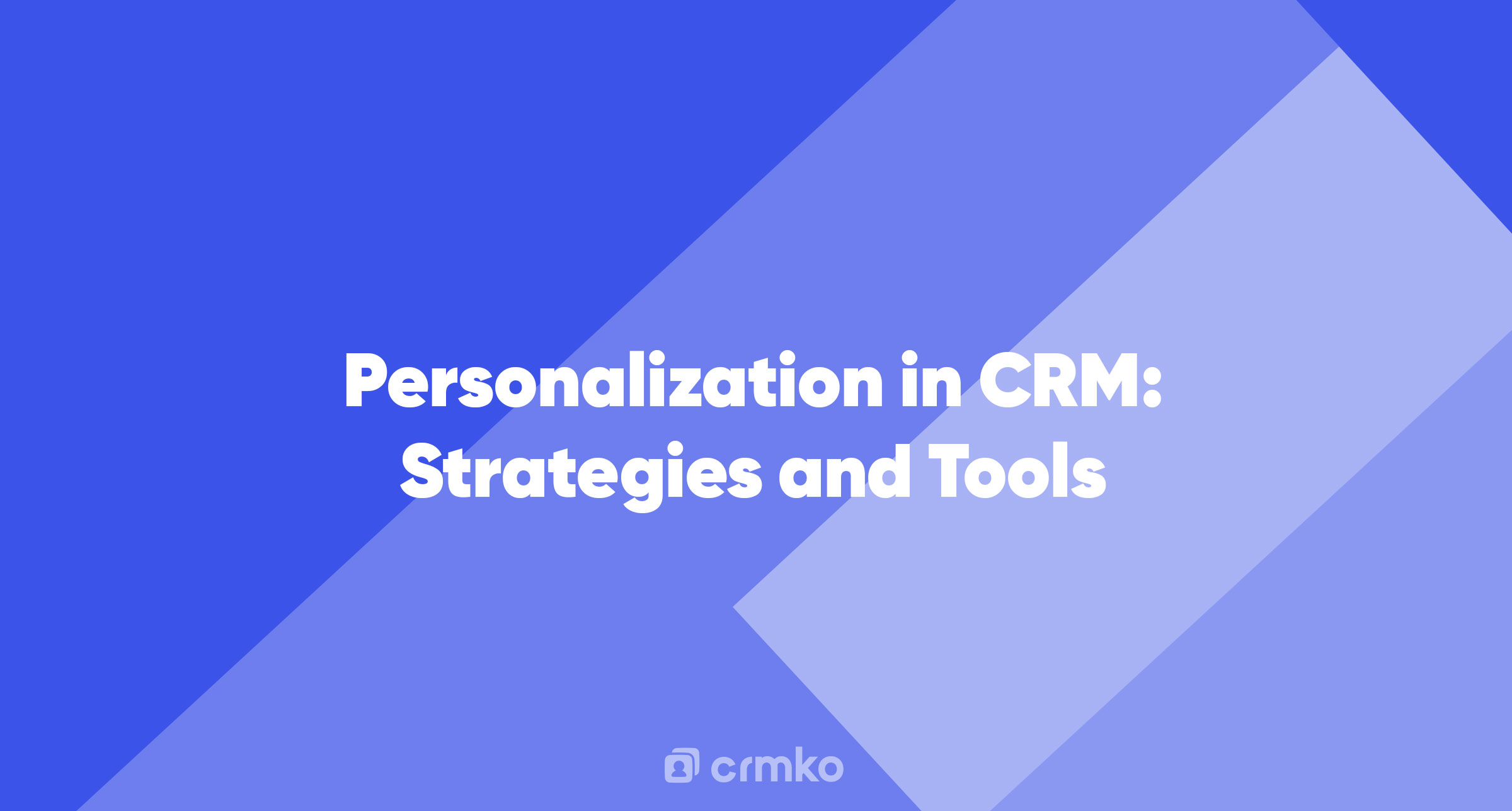 Article | Personalization in CRM: Strategies and Tools