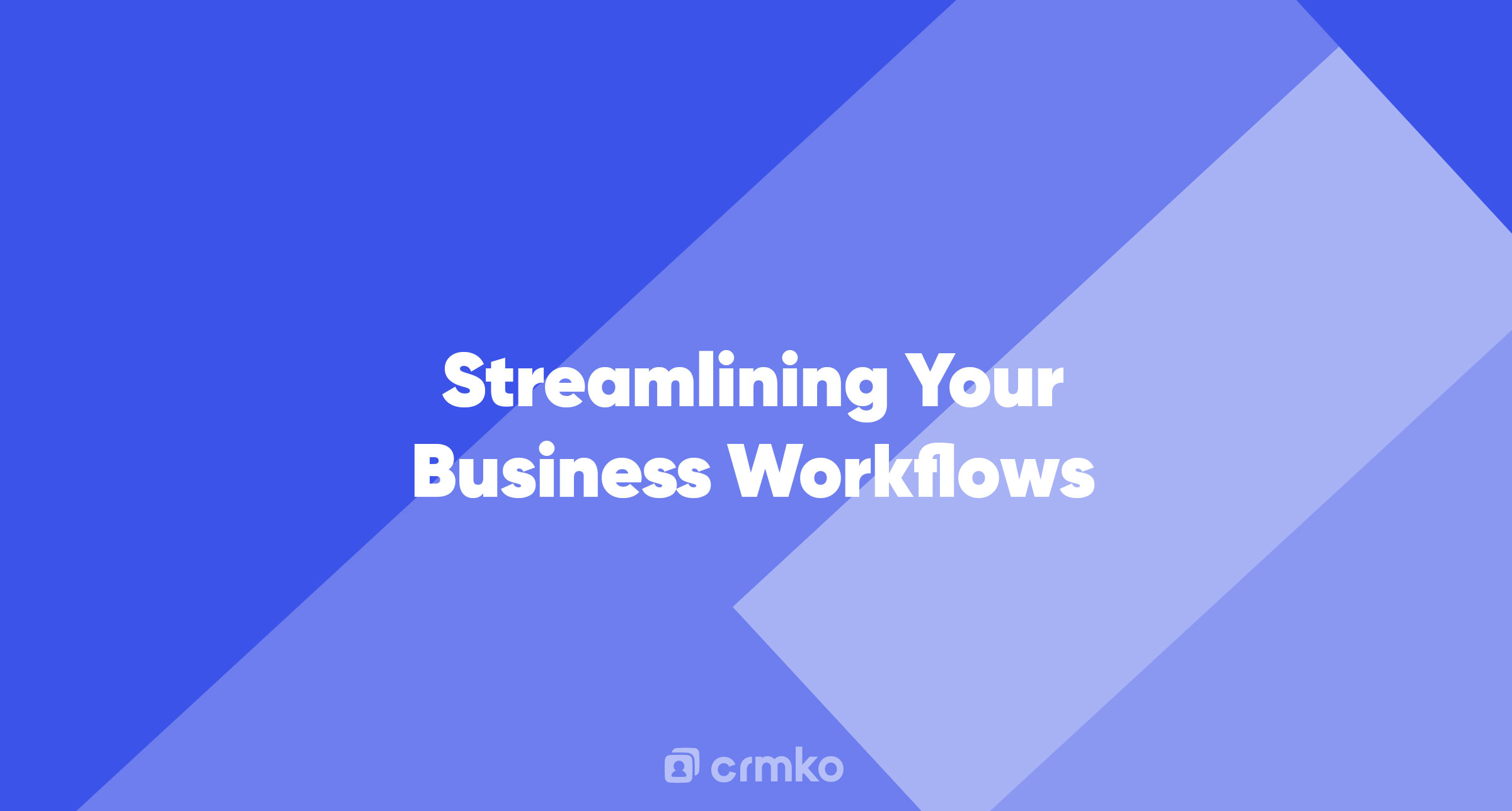 Article | Streamlining Your Business Workflows