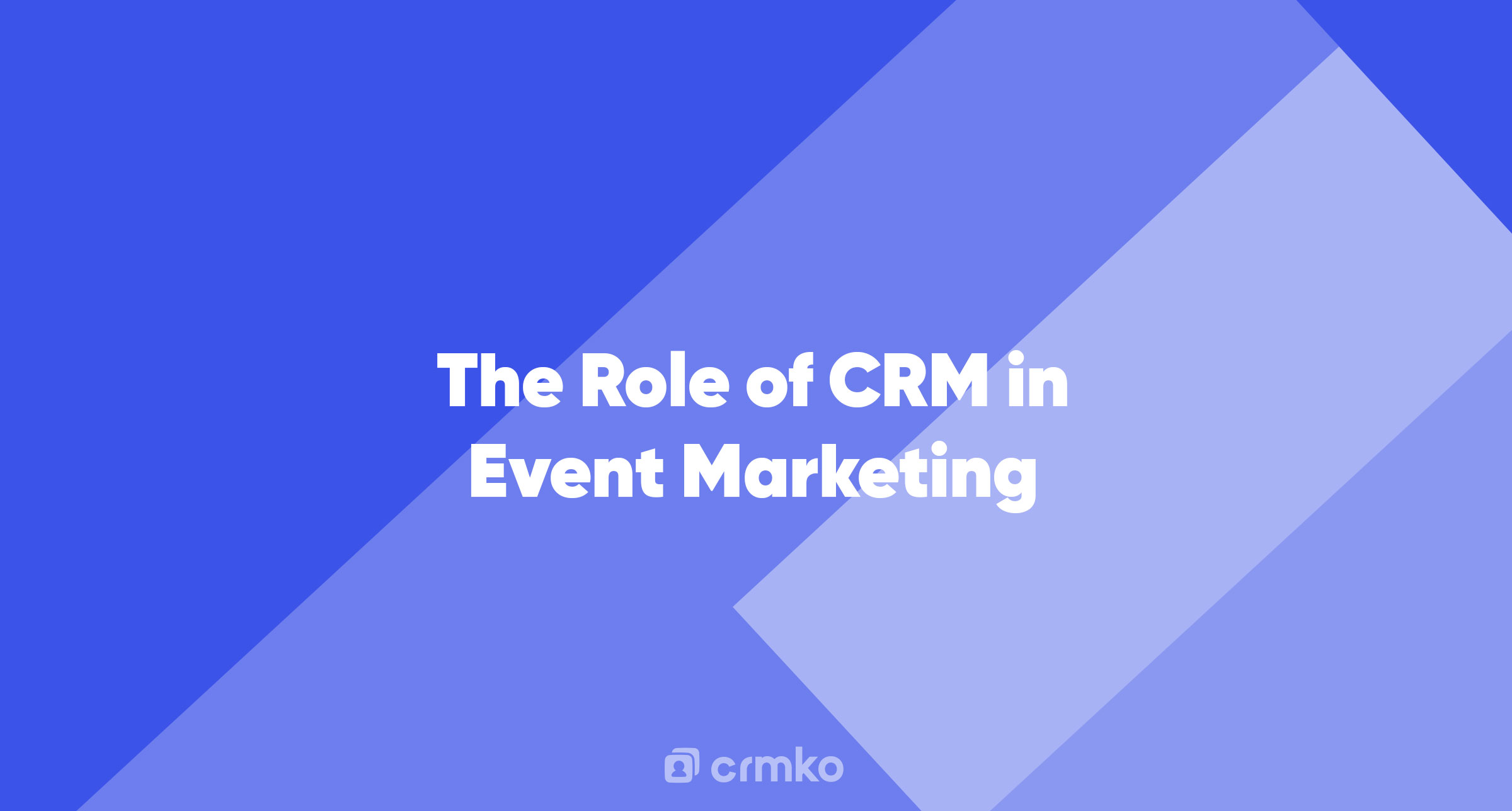 Article | The Role of CRM in Event Marketing