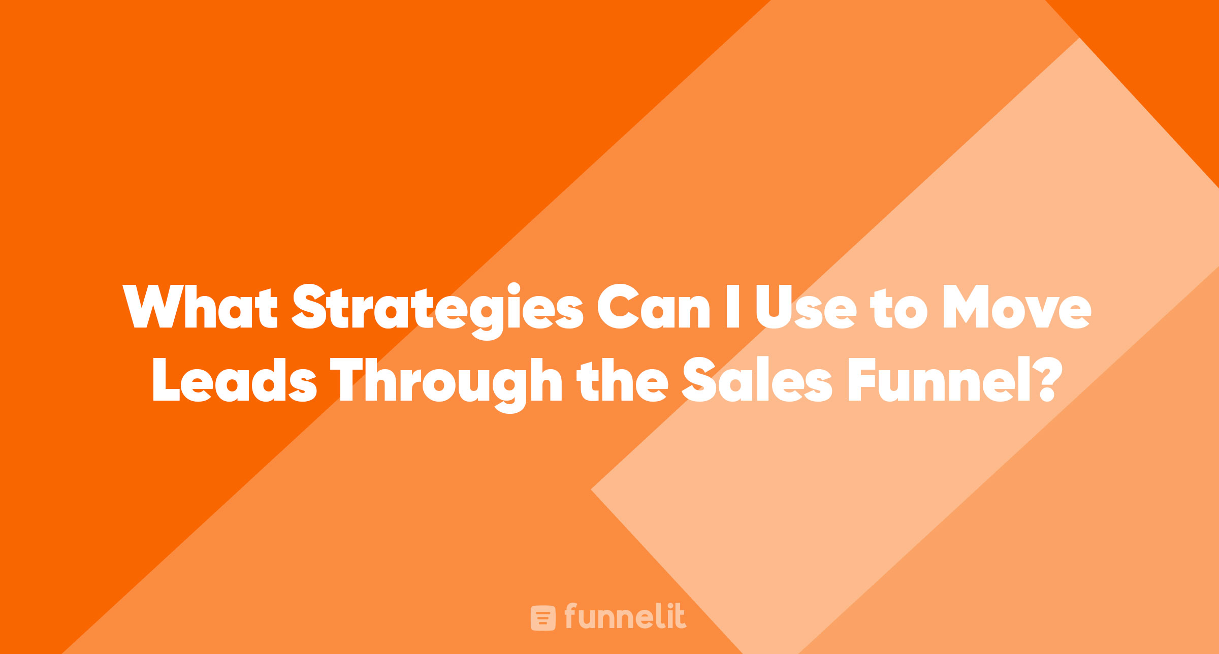 Article | What Strategies Can I Use to Move Leads Through the Sales Funnel?