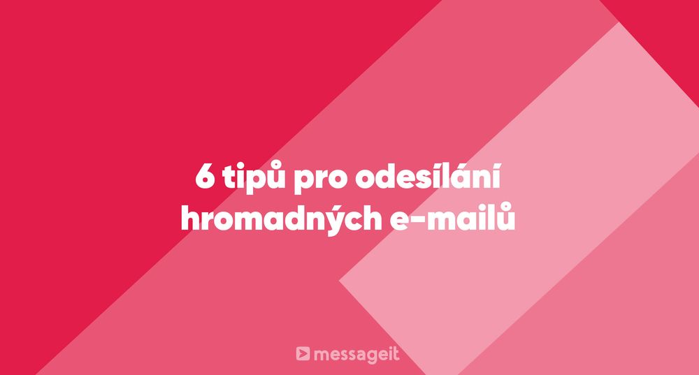 Článek | 6 tipů pro odesílání hromadných e-mailů