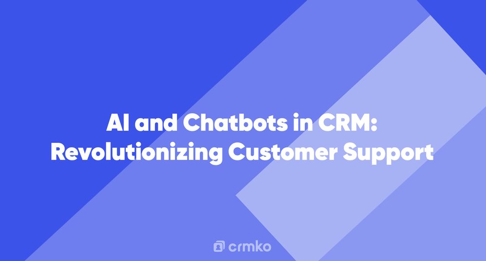 Article | AI and Chatbots in CRM: Revolutionizing Customer Support