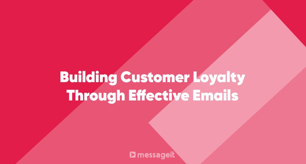 Article | Building Customer Loyalty Through Effective Emails