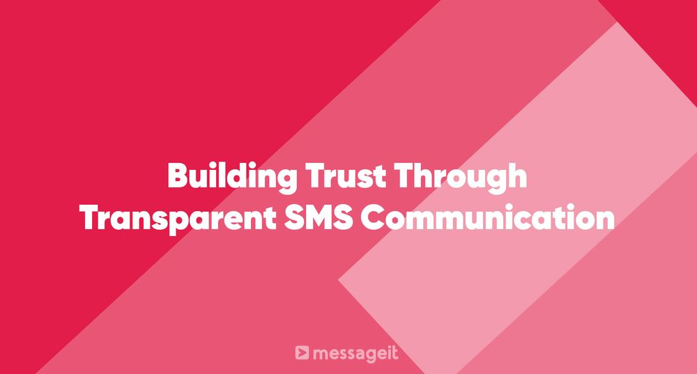 Article | Building Trust Through Transparent SMS Communication
