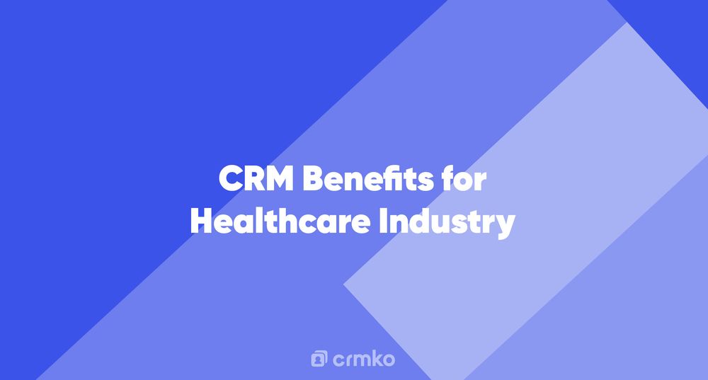 Article | CRM Benefits for Healthcare Industry