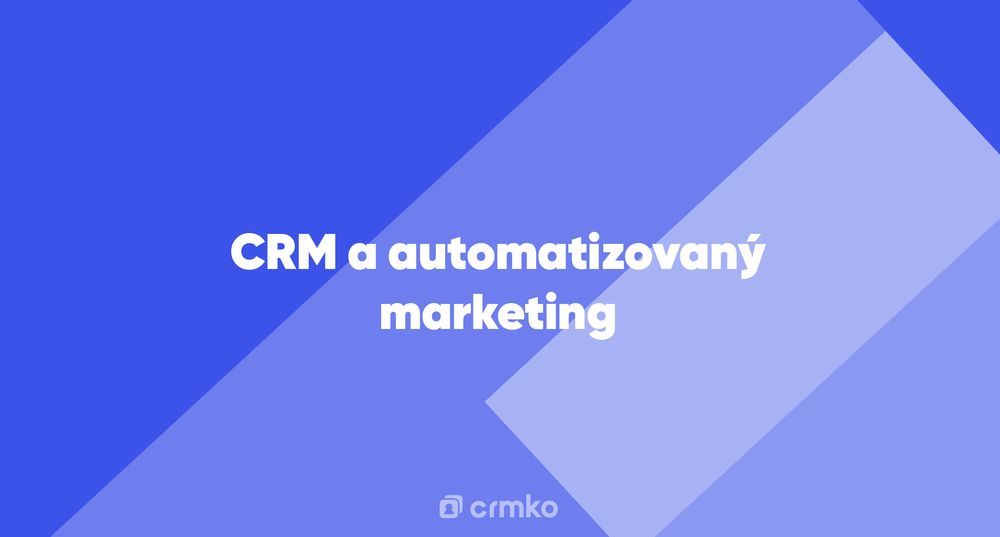 Článek | CRM a automatizovaný marketing