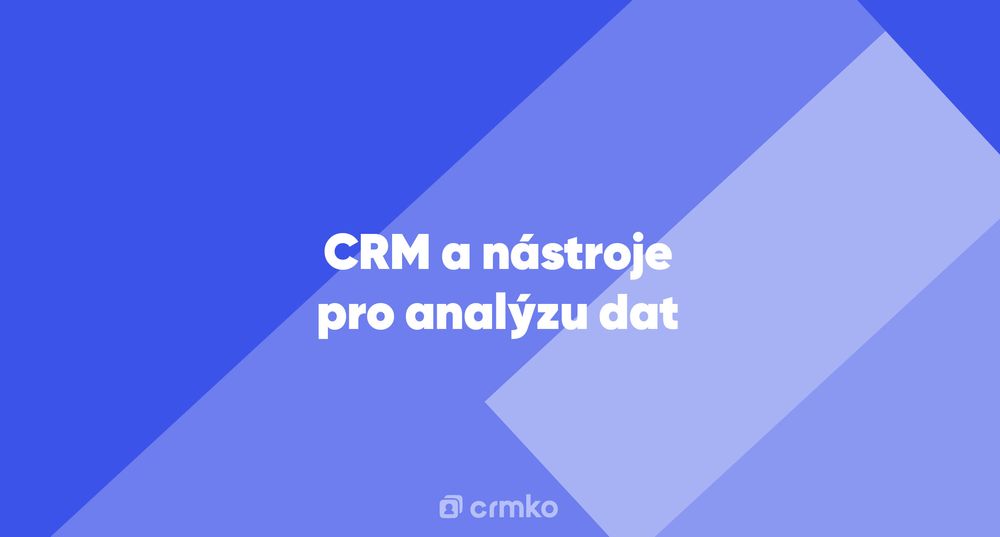 Článek | CRM a nástroje pro analýzu dat