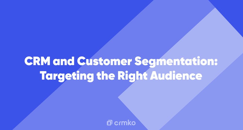 Article | CRM and Customer Segmentation: Targeting the Right Audience
