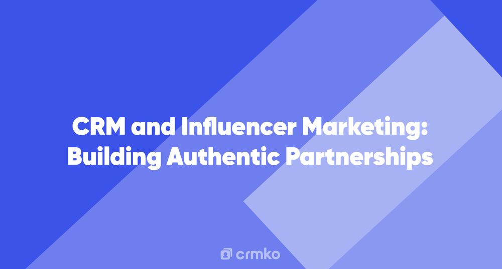 Article | CRM and Influencer Marketing: Building Authentic Partnerships