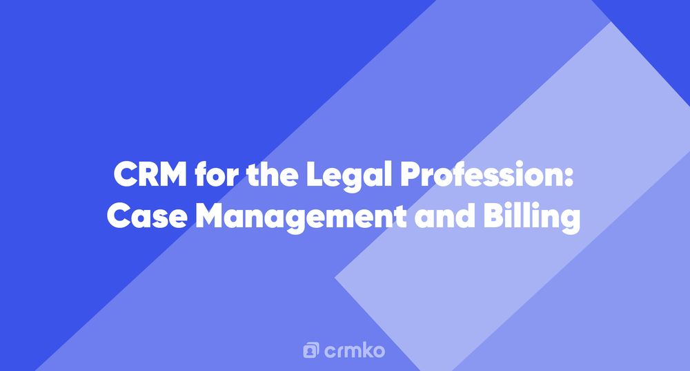 Article | CRM for the Legal Profession: Case Management and Billing