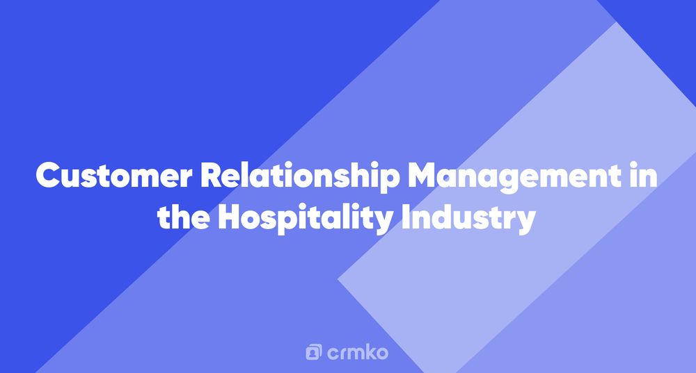 Article | Customer Relationship Management in the Hospitality Industry