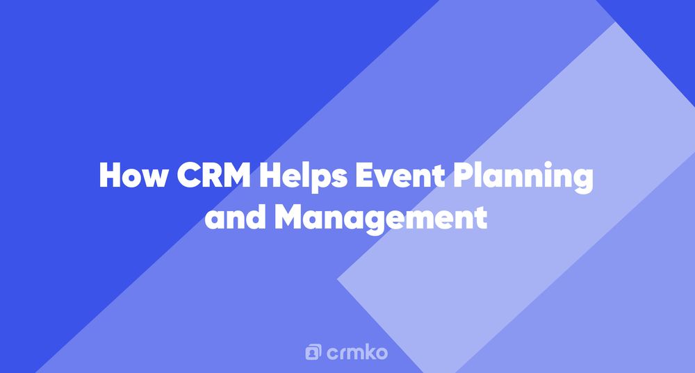 Article | How CRM Helps Event Planning and Management