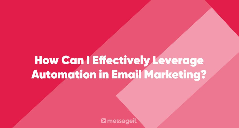 Article | How Can I Effectively Leverage Automation in Email Marketing?