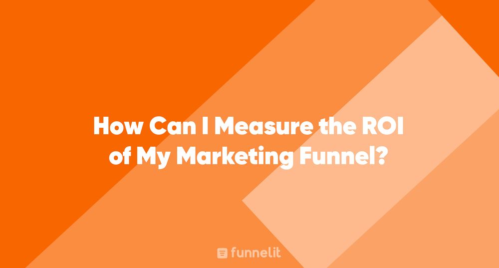 Article | How Can I Measure the ROI of My Marketing Funnel?