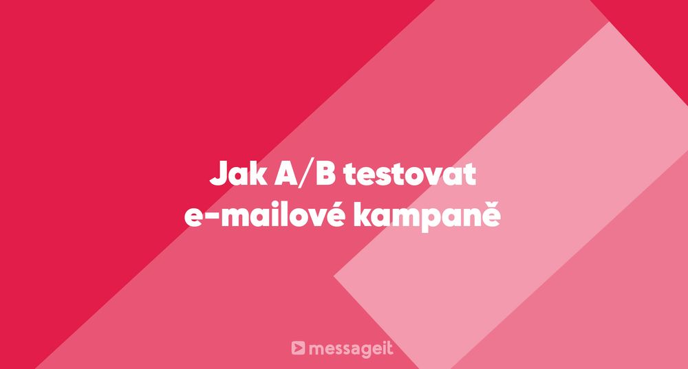 Článek | Jak A/B testovat e-mailové kampaně