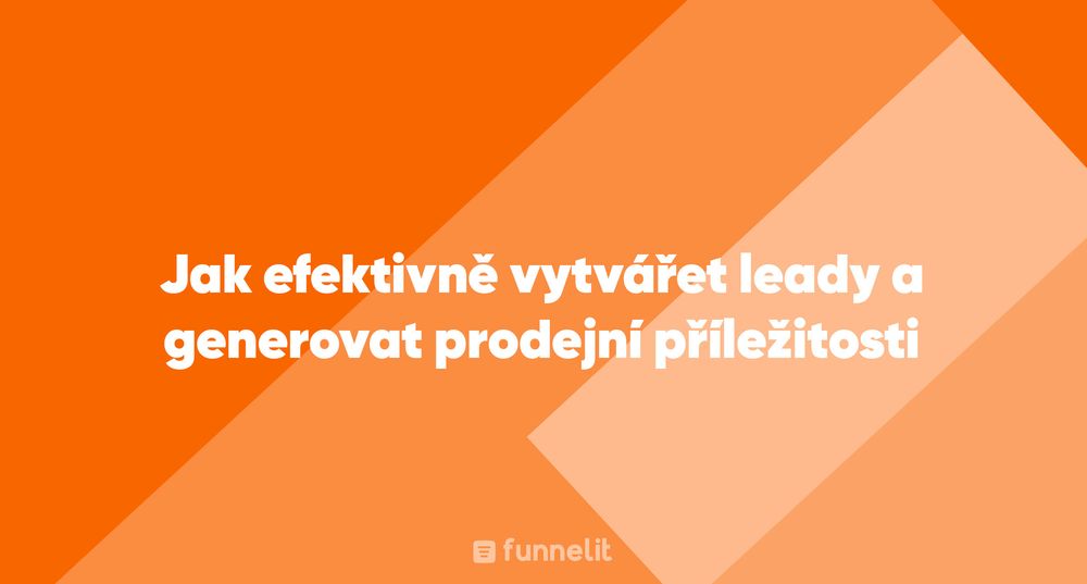 Článek | Jak efektivně vytvářet leady a generovat prodejní příležitosti