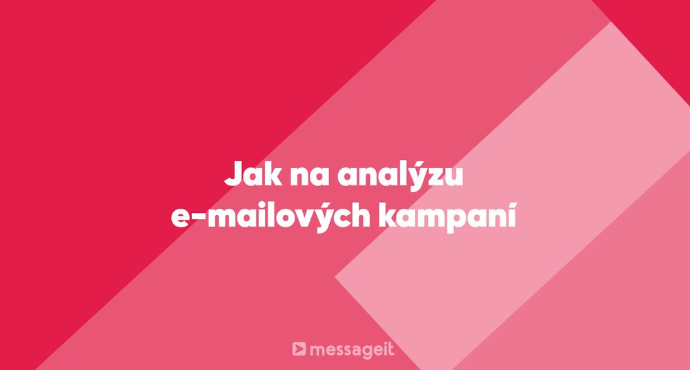 Článek | Jak na analýzu e-mailových kampaní