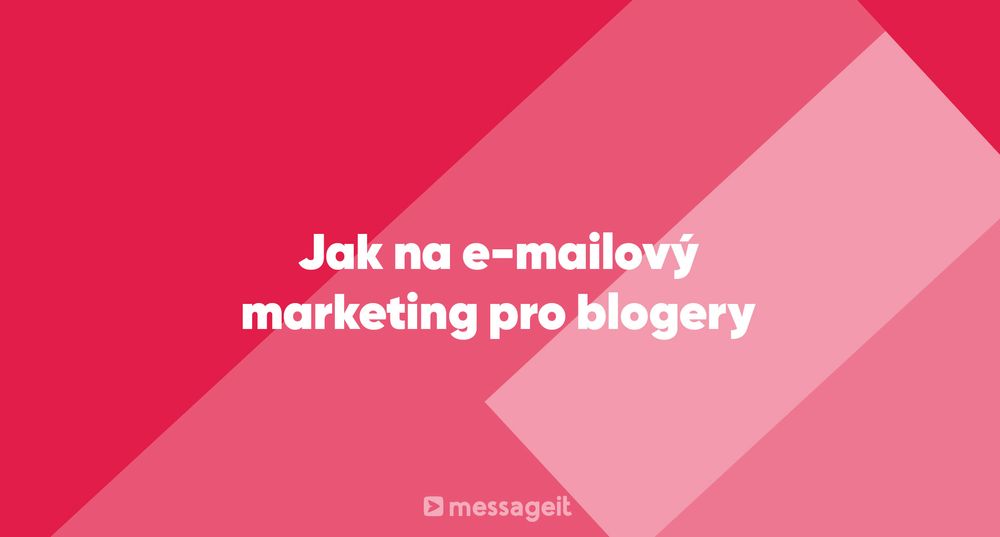 Článek | Jak na e-mailový marketing pro blogery