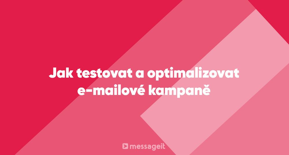 Článek | Jak testovat a optimalizovat e-mailové kampaně