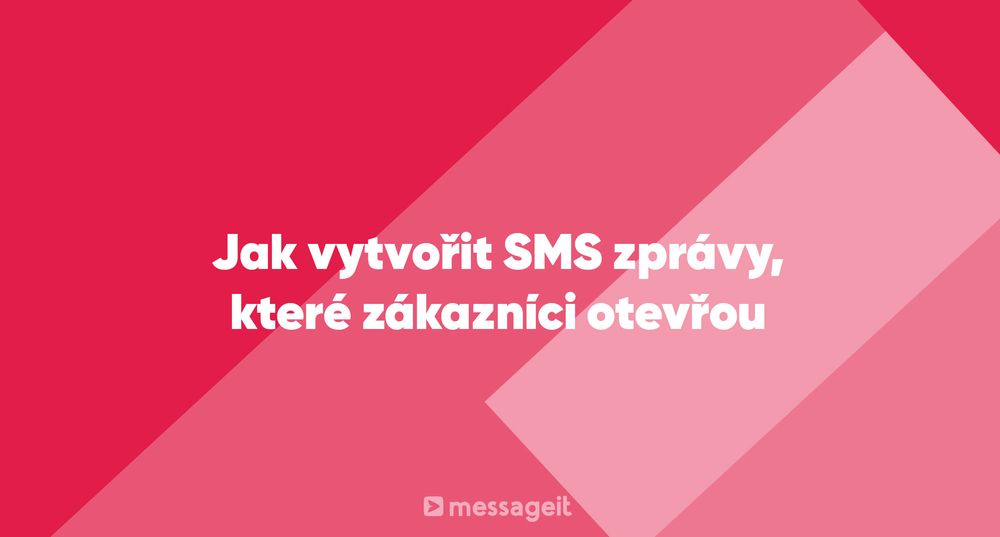 Článek | Jak vytvořit SMS zprávy, které zákazníci otevřou