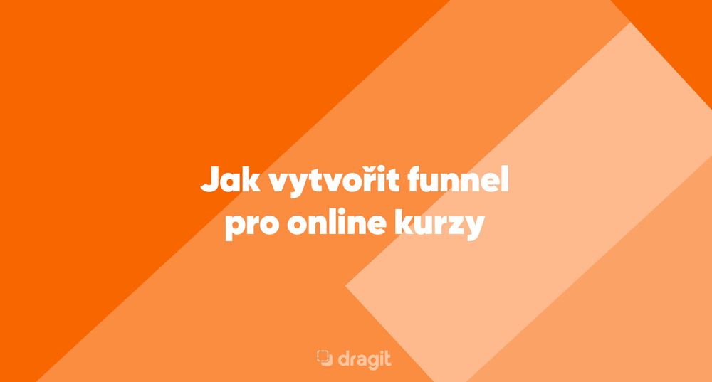 Článek | Jak vytvořit funnel pro online kurzy