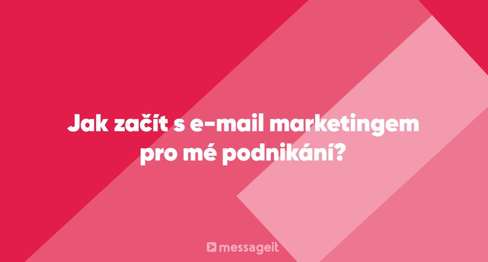 Článek | Jak začít s e-mail marketingem pro mé podnikání?